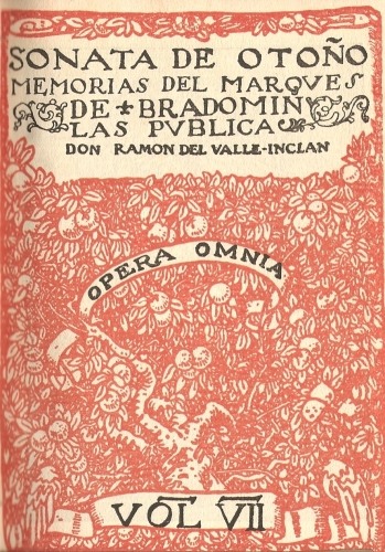 SONATA DE OTOÑO MEMORIAS DEL MARQVES DE BRADOMIN LAS
PVBLICA DON RAMON DEL VALLE-INCLAN

OPERA OMNIA

VOL VII